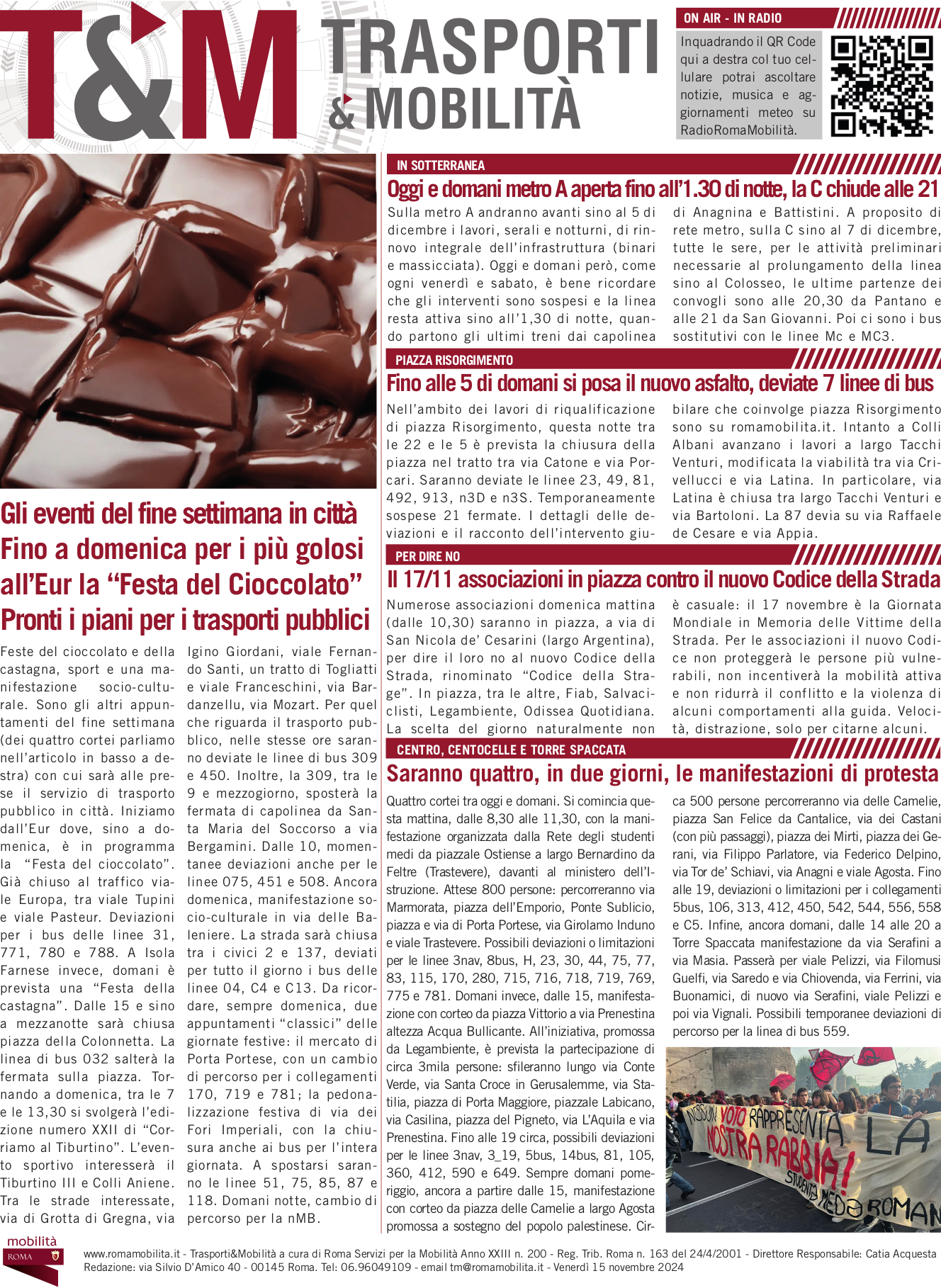 Gli eventi del fine settimana in città Fino a domenica per i più golosi all’Eur la “Festa del Cioccolato” Pronti i piani per i trasporti pubblici