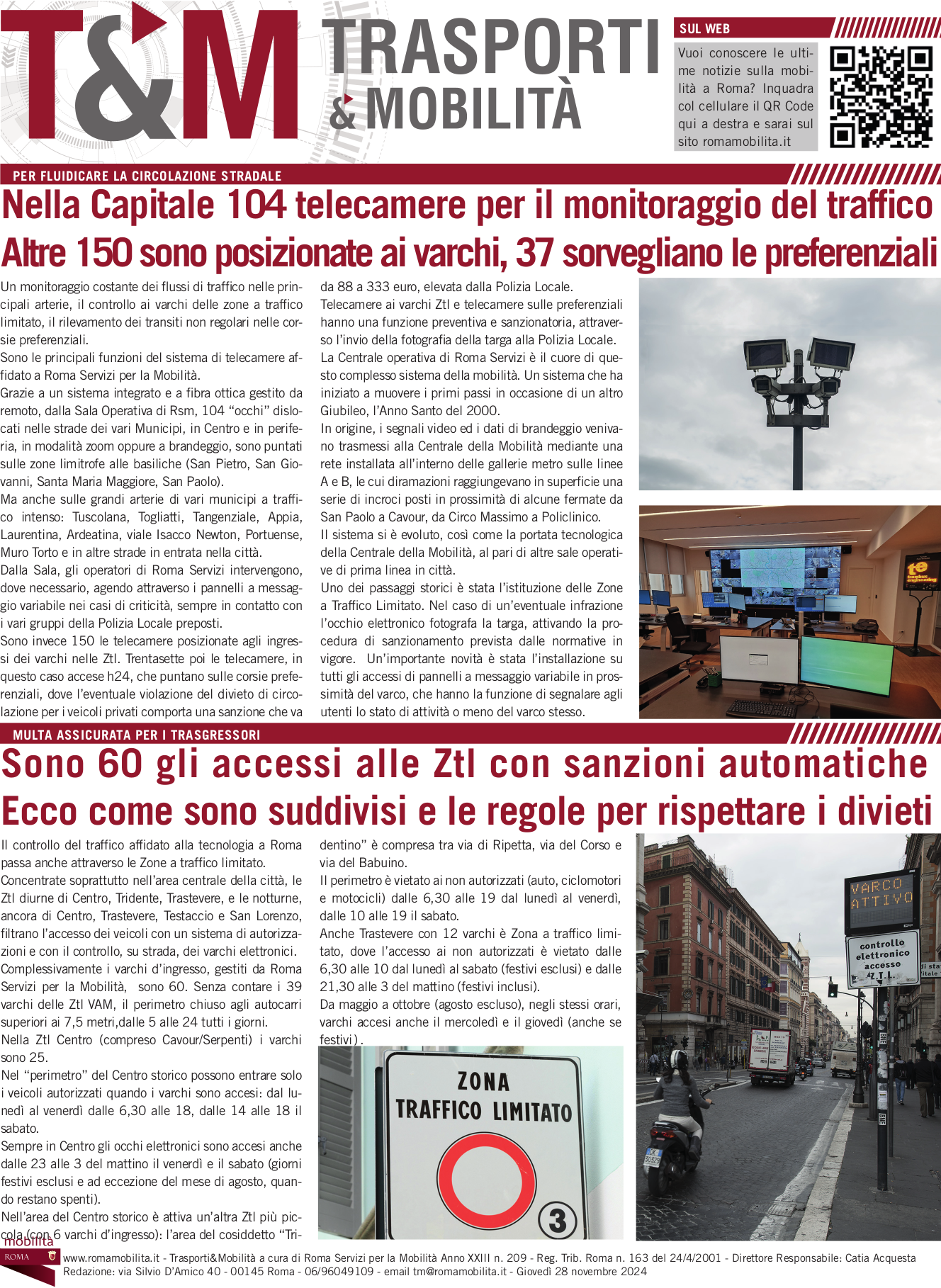 Nella Capitale 104 telecamere per il monitoraggio del traffico Altre 150 sono posizionate ai varchi, 37 sorvegliano le preferenziali